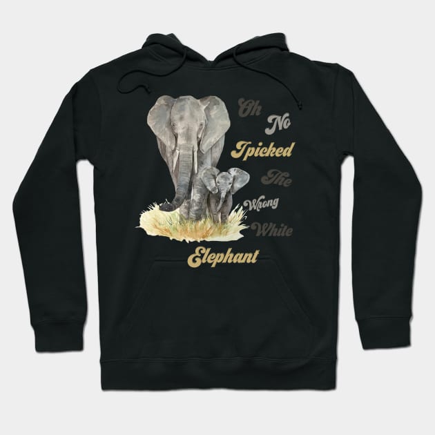 Oh No I Picked The Wrong White Elephant Hoodie by Yourfavshop600